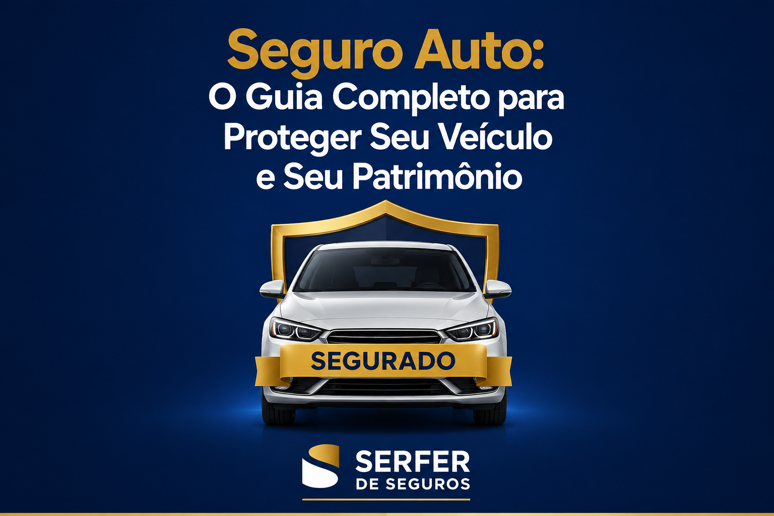 Seguro Auto: guia completo para proteger seu veículo e seu patrimônio. Imagem destacada da Serfer de Seguros com veículo segurado e informações sobre seguro automóvel.